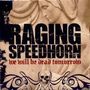 Raging Speedhorn: We Will Be Dead Tomorro, CD