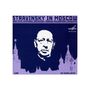 Igor Strawinsky: Strawinsky in Moscow, CD