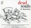 Rodion Schtschedrin (geb. 1932): Tote Seelen, 2 CDs