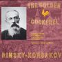 Nikolai Rimsky-Korssakoff (1844-1908): Der goldene Hahn, CD