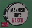 Texte: "MANNISH BOYS NAKED". Abbildung eines Trommelfells auf grünem Hintergrund, unten links rotes Etikett mit weiteren Details.