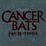 Cancer Bats: Hail Destroyer +bonus(Regular, CD