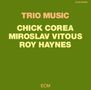 Chick Corea: Trio Music (& Miroslav Vit:SHM, CD,CD