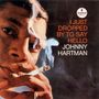 Johnny Hartman: I Just Dropped By To Say Hello (UHQCD), CD