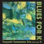 Tsuyoshi Yamamoto (geb. 1948): Blues For K  (+Tote Bag), CD