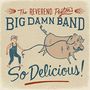 Reverend Peyton's Big Damn Band: So Delicious (Digisleeve), CD