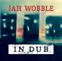 Jah Wobble: In Dub (Deluxe Edition), 2 CDs