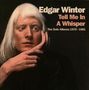 Edgar Winter: Tell Me in A Whisper: The Solo Albums (Expanded Edition), 4 CDs
