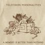 Television Personalities (TV Personalities): A Memory Is Better Than, CD, CD