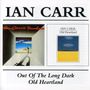 Ian Carr: Out Of The Long Dark / Old Heartland, CD,CD