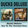 Ducks Deluxe: Ducks Deluxe / Taxi To, 2 CDs