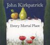 John Kirkpatrick: Every Mortal Place, CD