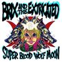 Brix & The Extricated: Super Blood Wolf Moon, CD