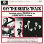 "OFF THE BEATLE TRACK", instrumentale Beatles-Hits von George Martin & Orchester. Fotos zeigen Studio- und Bandaufnahmen., CD