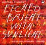 Michael Finnissy (geb. 1946): Klavierwerke - "Etched bright with Sunlight", CD