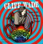 Cliff Wade: Look At Me I've Fallen Into A Teapot, CD