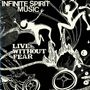 Infinite Spirit Music: Live Without Fear, CD