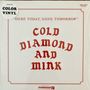 Cold Diamond & Mink: Here Today, Gone Tomorrow (Limited Edition) (Colored Vinyl), LP