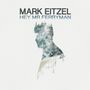 Mark Eitzel: Hey Mr. Ferryman, CD