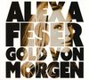 Alexa Feser: Gold von Morgen, CD