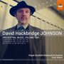 David Hackbridge Johnson (geb. 1963): Orchesterwerke Vol.2, CD