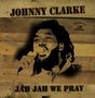 Johnny Clarke: Jah Jah We Pray, LP