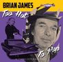 Brian James: Too Hot To Pop EP, Single 7", Single 7"