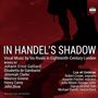 In Handel's Shadow - Vocal Music by his Rivals in 18th-Century London, CD