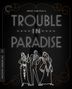 ERST LUBITSCH’S TROUBLE IN PARADISE. 1932 THE CRITERION COLLECTION. Illustration: Drei elegant gekleidete Personen.