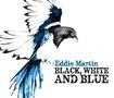 Eddie Martin: Black White & Blue, CD