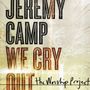 Jeremy Camp: We Cry Out: The Worship...., CD, CD