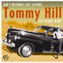 Tommy Hill: Ain't Nothing Like Loving / Get Ready Baby (Limited Numbered Edition), SIN