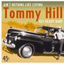 Tommy Hill: Ain't Nothing Like Loving / Get Ready Baby (Limited Numbered Edition), SIN