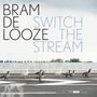 Bram De Looze: Switch The Stream, LP,LP
