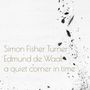 Simon Fisher Turner & Edmund de Waal: A Quiet Corner In Time, CD
