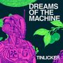 "Dreams of the Machine" und "Tinlicker" sind groß in Weiß zu sehen. Ein pinker Roboter mit Kabeln ist umgeben von grünen Blättern., CD