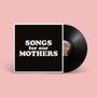 "SONGS for our MOTHERS" steht in großen, weißen Buchstaben auf einem schwarzen Plattencover, daneben eine Schallplatte., LP