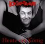 Die Lokalmatadore: Heute ein König ... Morgen ein Arschloch, CD