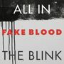 Fake Blood: All In The Blink, LP