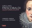 Girolamo Frescobaldi: Orgelwerke & Motetten, CD