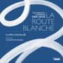 Text: "The Endlessly Surprising Erik Satie La Route Blanche, Claire Chevallier featuring Claron McFadden."  
Blaues Cover mit weißen Pinselstrichen., CD