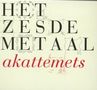 Het Zesde Metaal: Akattemets, CD