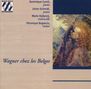 Wagner chez les Belges - Wagner-Transkriptionen, CD
