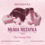 Katarzyna Brochocka: The Young Wife (Oper für Sopran & Klavier), CD