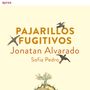 Jonatan Alvarado & Sofia Pedro - Pajarillos Fugitivos, CD