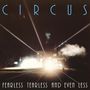 Circus: Fearless Tearless And Even Less, CD