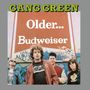 Gang Green: Older...Budweiser (Ltd. Edition), CD
