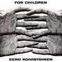 Eero Koivistoinen (geb. 1946): For Children, CD