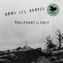 Dans Les Arbres: Phosphorensence, CD