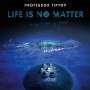 Professor Tip Top: Life Is No Matter, CD